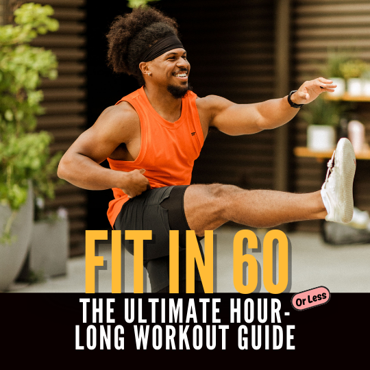 Fit In 60: The Ultimate Hour (or less) - Long Workout Guide